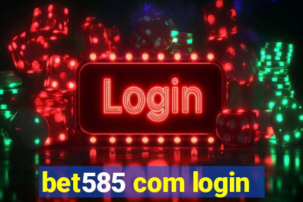 bet585 com login